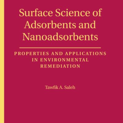 خرید و دانلود نسخه کامل کتاب Surface Science of Adsorbents and Nanoadsorbents: Properties and Applications in Environmental Remediation