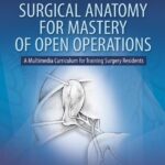 خرید و دانلود نسخه کامل کتاب Surgical Anatomy for Mastery of Open Operations: A Multimedia Curriculum for Training Residents