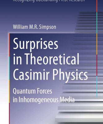 خرید و دانلود نسخه کامل کتاب Surprises in Theoretical Casimir Physics: Quantum Forces in Inhomogeneous Media