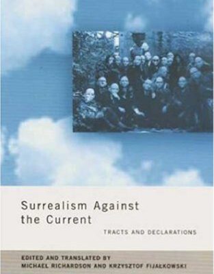 خرید و دانلود نسخه کامل کتاب Surrealism Against The Current: Tracts and Declarations