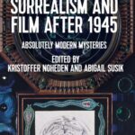 خرید و دانلود نسخه کامل کتاب Surrealism and film after 1945: Absolutely modern mysteries
