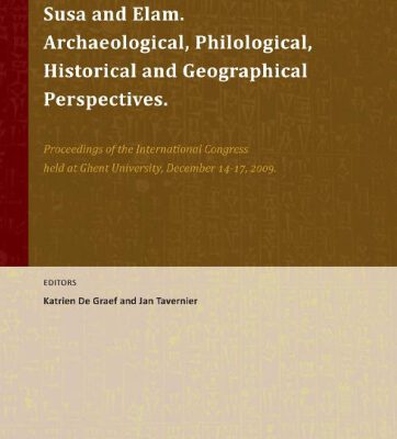 خرید و دانلود نسخه کامل کتاب Susa and Elam. Archaeological, Philological, Historical and Geographical Perspectives: Proceedings of the International Congress Held at Ghent Ghent University, December 14–17, 2009
