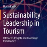 خرید و دانلود نسخه کامل کتاب Sustainability Leadership in Tourism: Interviews, Insights, and Knowledge from Practice