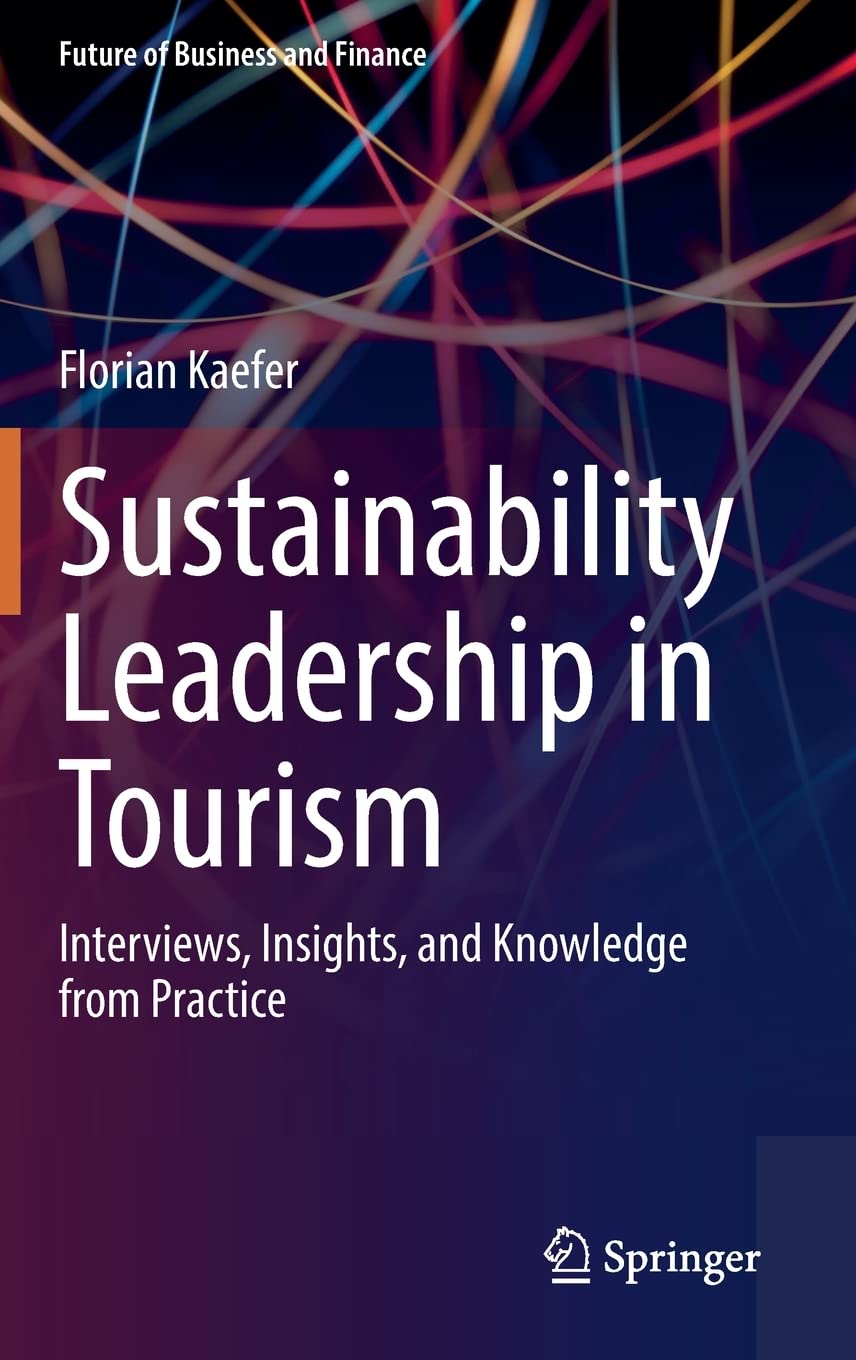 خرید و دانلود نسخه کامل کتاب Sustainability Leadership in Tourism: Interviews, Insights, and Knowledge from Practice_68d73b9f65b46.jpeg خرید و دانلود نسخه کامل کتاب Sustainability Leadership in Tourism: Interviews, Insights, and Knowledge from Practice