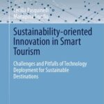 خرید و دانلود نسخه کامل کتاب Sustainability-oriented Innovation in Smart Tourism: Challenges and Pitfalls of Technology Deployment for Sustainable Destinations