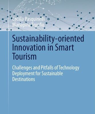 خرید و دانلود نسخه کامل کتاب Sustainability-oriented Innovation in Smart Tourism: Challenges and Pitfalls of Technology Deployment for Sustainable Destinations