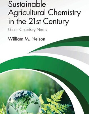 خرید و دانلود نسخه کامل کتاب Sustainable Agricultural Chemistry in the 21st Century: Green Chemistry Nexus