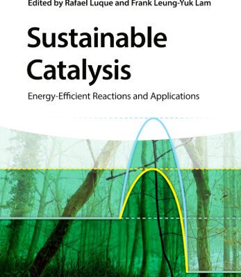 خرید و دانلود نسخه کامل کتاب Sustainable Catalysis: Energy-Efficient Reactions and Applications