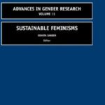 خرید و دانلود نسخه کامل کتاب Sustainable Feminisms (Advances in Gender Research)