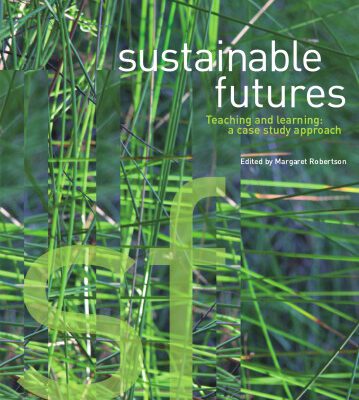 خرید و دانلود نسخه کامل کتاب Sustainable Futures: Teaching and Learning: a Case Study