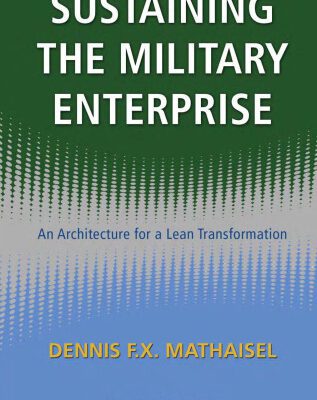 خرید و دانلود نسخه کامل کتاب Sustaining the Military Enterprise: An Architecture for a Lean Transformation