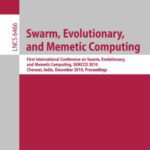 خرید و دانلود نسخه کامل کتاب Swarm, Evolutionary, and Memetic Computing: First International Conference on Swarm, Evolutionary, and Memetic Computing, SEMCCO 2010, Chennai, India, December 16-18, 2010. Proceedings