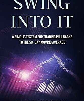 خرید و دانلود نسخه کامل کتاب Swing Into It: A Simple System For Trading Pullbacks to the 50-Day Moving Average [2018] –  +  pdf