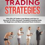 خرید و دانلود نسخه کامل کتاب Swing Trading Strategies: Why 95% Of Traders Lose Money and How to Become 5% Who Succeed. .[2021] –  +  pdf