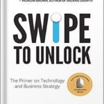 خرید و دانلود نسخه کامل کتاب Swipe to Unlock: The Primer on Technology and Business Strategy (Fast Forward Your Product Career: The Two Books Required to Land Any PM Job) by Parth Detroja