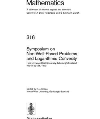 خرید و دانلود نسخه کامل کتاب Symposium on Non-Well-Posed Problems and Logarithmic Convexity: Held in Heriot-Watt University, Edinburgh/Scotland March 22–24, 1972