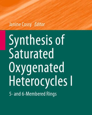 خرید و دانلود نسخه کامل کتاب Synthesis of Saturated Oxygenated Heterocycles I: 5- and 6-Membered Rings