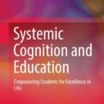 خرید و دانلود نسخه کامل کتاب Systemic Cognition and Education: Empowering Students for Excellence in Life