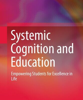 خرید و دانلود نسخه کامل کتاب Systemic Cognition and Education: Empowering Students for Excellence in Life