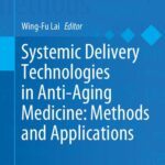 خرید و دانلود نسخه کامل کتاب Systemic Delivery Technologies in Anti-Aging Medicine: Methods and Applications