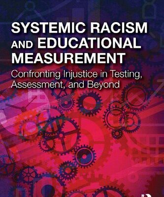 خرید و دانلود نسخه کامل کتاب Systemic Racism and Educational Measurement: Confronting Injustice in Testing, Assessment, and Beyond