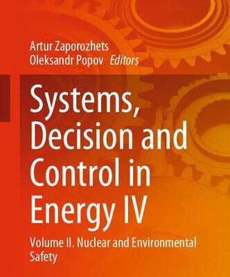 خرید و دانلود نسخه کامل کتاب Systems, Decision and Control in Energy IV: Volume IІ. Nuclear and Environmental Safety
