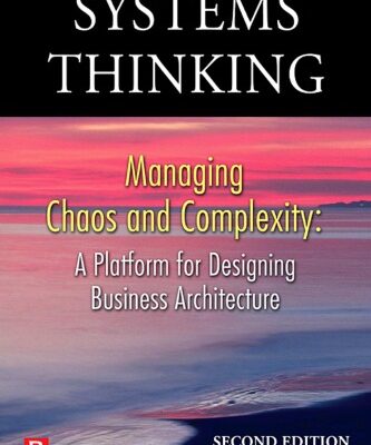 خرید و دانلود نسخه کامل کتاب Systems Thinking: Managing Chaos and Complexity: A Platform for Designing Business Architecture
