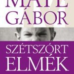 خرید و دانلود نسخه کامل کتاب Szétszórt elmék: a figyelemhiány zavar új gyógymódja