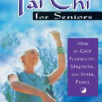 خرید و دانلود نسخه کامل کتاب T’Ai Chi for Seniors: How to Gain Flexibility, Strength, and Inner Peace