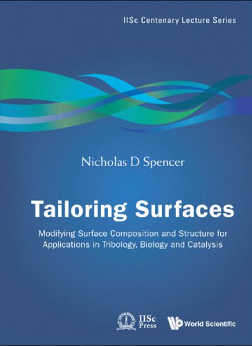 خرید و دانلود نسخه کامل کتاب Tailoring Surfaces: Modifying Surface Composition and Structure for Applications in Tribology, Biology and Catalysis (IISC Centenary Lecture Series)_68d46e213b2d7.jpeg خرید و دانلود نسخه کامل کتاب Tailoring Surfaces: Modifying Surface Composition and Structure for Applications in Tribology, Biology and Catalysis (IISC Centenary Lecture Series)