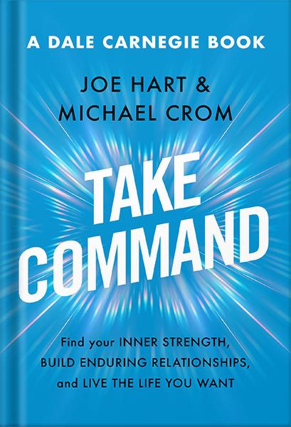 خرید و دانلود نسخه کامل کتاب Take Command: Find Your Inner Strength, Build Enduring Relationships, and Live the Life You Want (Dale Carnegie Books) by Joe Hart_68bf3016f252a.jpeg خرید و دانلود نسخه کامل کتاب Take Command: Find Your Inner Strength, Build Enduring Relationships, and Live the Life You Want (Dale Carnegie Books) by Joe Hart