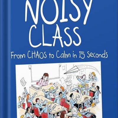 خرید و دانلود نسخه کامل کتاب Take Control of the Noisy Class: From chaos to calm in 15 seconds (Super-effective classroom management strategies for teachers in today’s toughest classrooms)