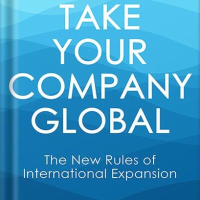 خرید و دانلود نسخه کامل کتاب Take Your Company Global: The New Rules of International Expansion by Nataly Kelly