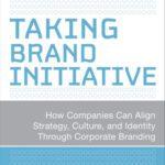 خرید و دانلود نسخه کامل کتاب Taking Brand Initiative: How Companies Can Align Strategy, Culture, and Identity Through Corporate Branding