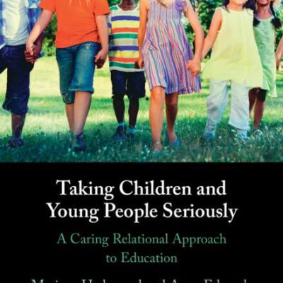 خرید و دانلود نسخه کامل کتاب Taking Children and Young People Seriously: A Caring Relational Approach to Education