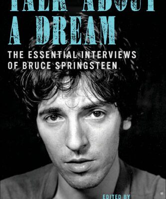 خرید و دانلود نسخه کامل کتاب Talk About A Dream The Essential Interviews Of Bruce Springsteen