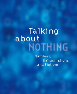 خرید و دانلود نسخه کامل کتاب Talking About Nothing: Numbers, Hallucinations and Fictions