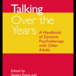 خرید و دانلود نسخه کامل کتاب Talking Over the Years: A Handbook of Dynamic Psychotherapy with Older People