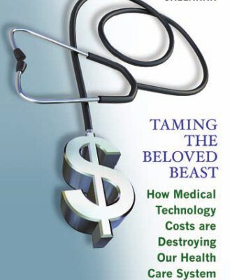 خرید و دانلود نسخه کامل کتاب Taming the Beloved Beast: How Medical Technology Costs Are Destroying Our Health Care System