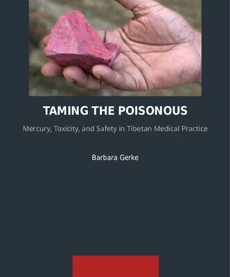 خرید و دانلود نسخه کامل کتاب Taming the Poisonous Mercury, Toxicity, and Safety in Tibetan Medical Practice