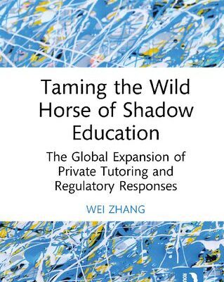 خرید و دانلود نسخه کامل کتاب Taming the Wild Horse of Shadow Education: The Global Expansion of Private Tutoring and Regulatory Responses