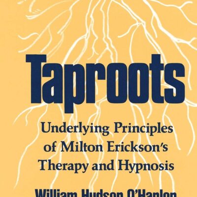 خرید و دانلود نسخه کامل کتاب Taproots: Underlying Principles of Milton Erickson’s Therapy and Hypnosis