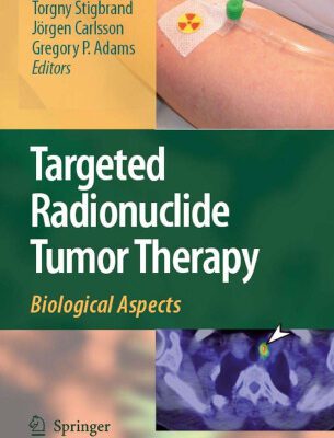 خرید و دانلود نسخه کامل کتاب Targeted Radionuclide Tumor Therapy: Biological Aspects
