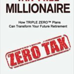 خرید و دانلود نسخه کامل کتاب TAX-FREE Millionaire:: How TRIPLE ZERO™ Plans Can Transform Your Future Retirement  [2021] –  +  pdf