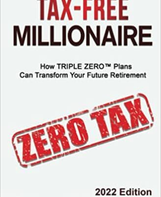 خرید و دانلود نسخه کامل کتاب TAX-FREE Millionaire:: How TRIPLE ZERO™ Plans Can Transform Your Future Retirement  [2021] –  +  pdf