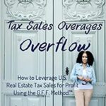 خرید و دانلود نسخه کامل کتاب Tax Sales Overages Overflow: How to Leverage U.S. Real Estate Tax Sales for Profit Using the G.F.F. METHOD™ (Get. Find. File.) [2019] –  +  pdf
