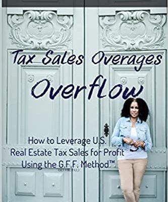 خرید و دانلود نسخه کامل کتاب Tax Sales Overages Overflow: How to Leverage U.S. Real Estate Tax Sales for Profit Using the G.F.F. METHOD™ (Get. Find. File.) [2019] –  +  pdf