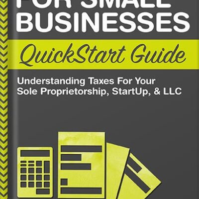 خرید و دانلود نسخه کامل کتاب Taxes For Small Businesses QuickStart Guide: Understanding Taxes For Your Sole Proprietorship, Startup, & LLC (QuickStart Guides™ – Business) by ClydeBank Business