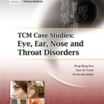 خرید و دانلود نسخه کامل کتاب TCM Case Studies: Eye, Ear, Nose and Throat Disorders –  +  Pdf