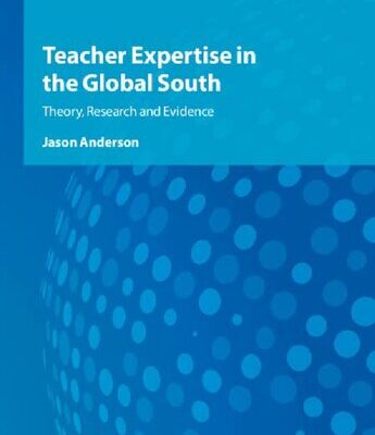 خرید و دانلود نسخه کامل کتاب Teacher Expertise in the Global South: Theory, Research and Evidence
